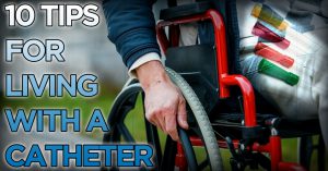 Ten Tips for Living with a Catheter